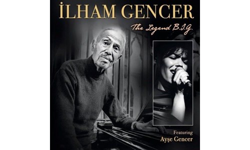 THE LEGEND B.I.G. (İLHAM GENCER) 